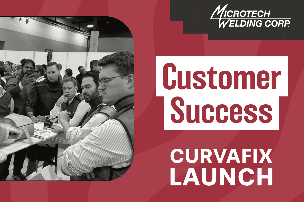 CurvaFix Launch Success - Microtech Welding Corp.