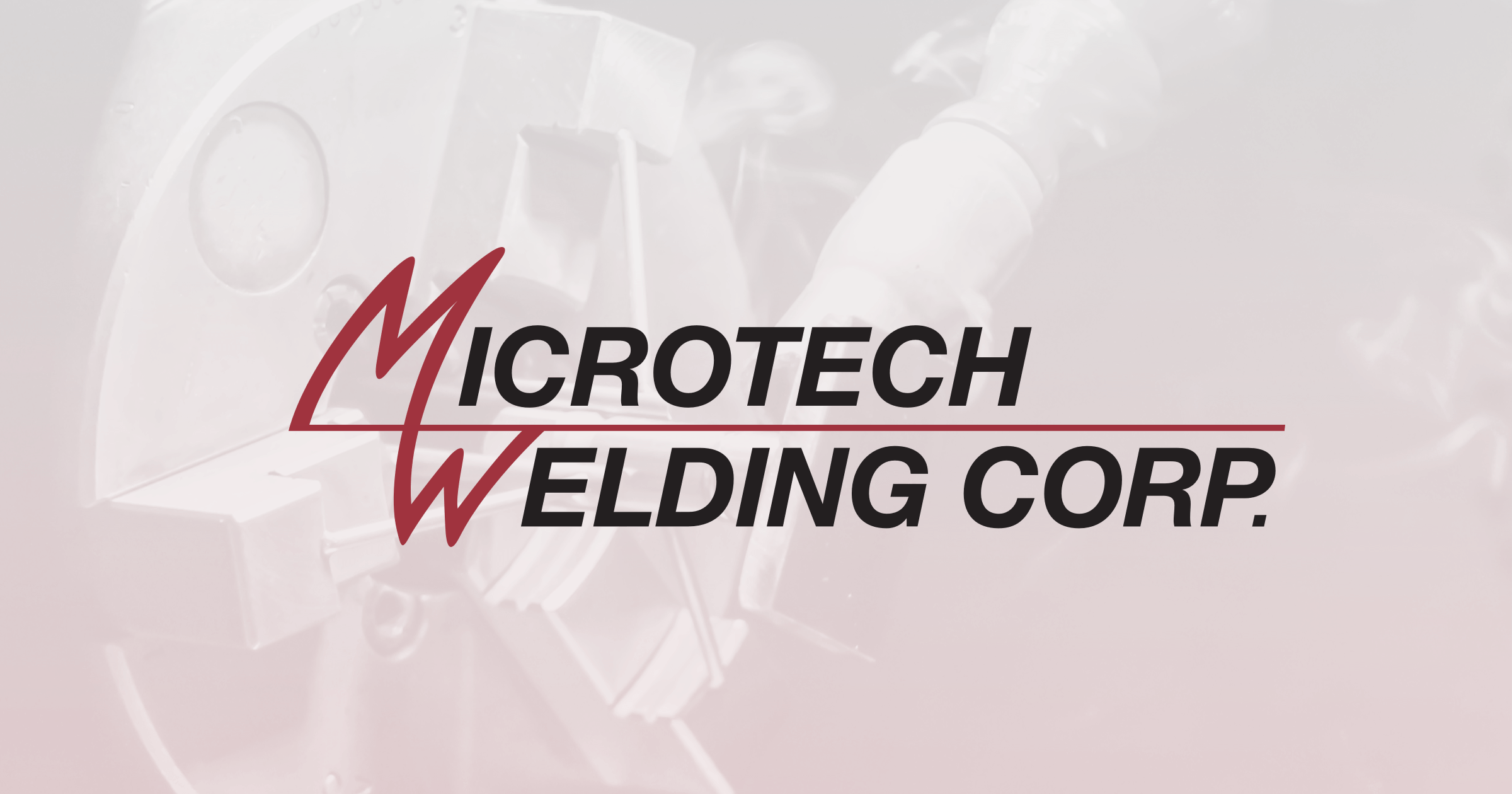 Industrial - Microtech Welding Corp.